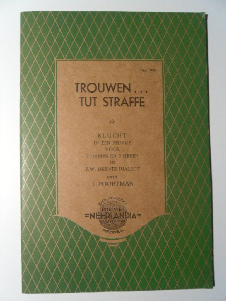 Poortman, J.  (vertaling) - Trouwen ....  tut straffe.  Klucht in één bedrijf voor 2 dames en 3 heren