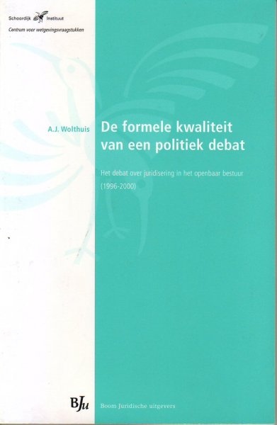 Wolthuis. A.J. - De formele kwaliteit van een politiek debat. Het debat over juridisering in het openbaar bestuur (1996-2000)