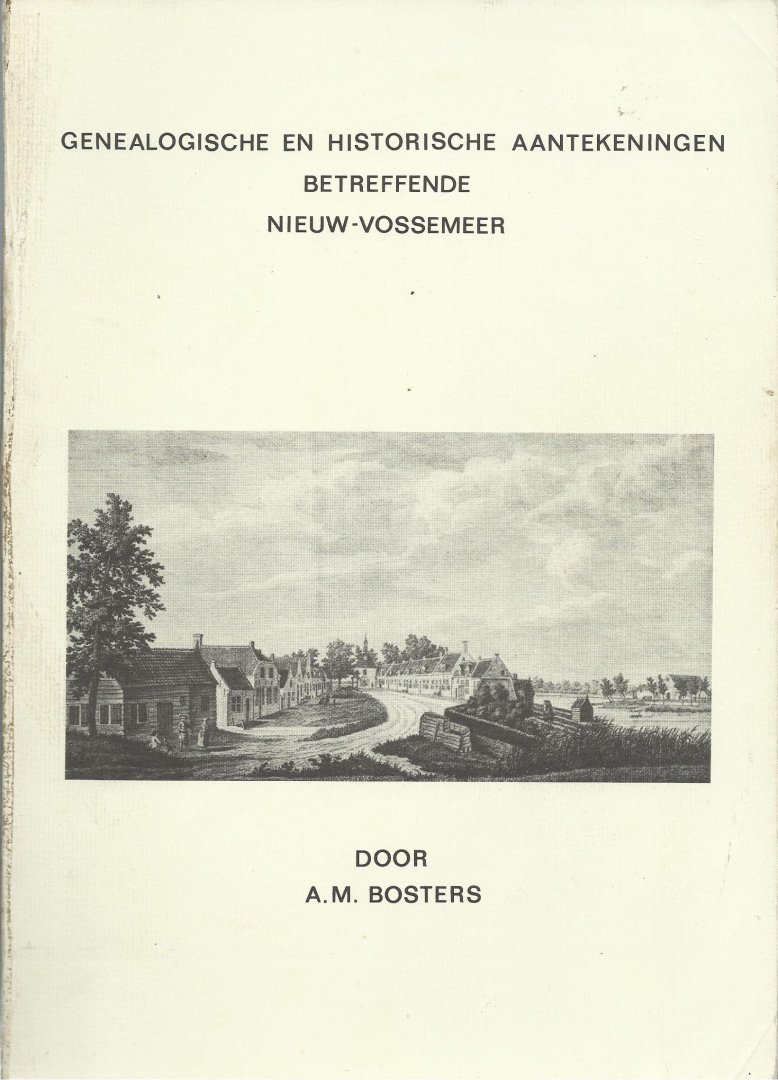 Bosters A.M. - Genealogische en historische aantekeningen betreffende Nieuw-Vossemeer  deel 4