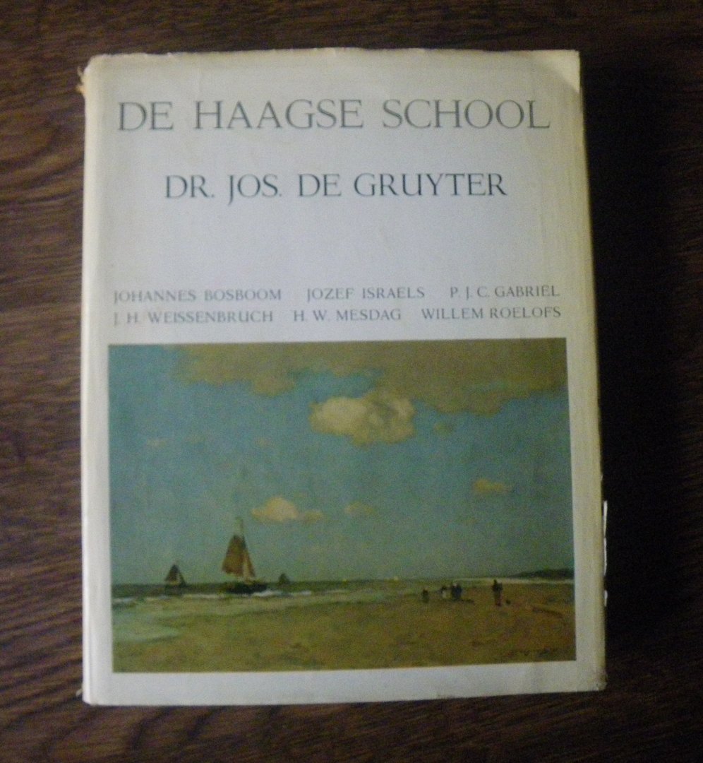 Dr. Jos. De Gruyter - De Haagsche school deel 1 , Bosboom, Israëls, Gabriel, Weissenbruch, Mesdag, Roelofs
