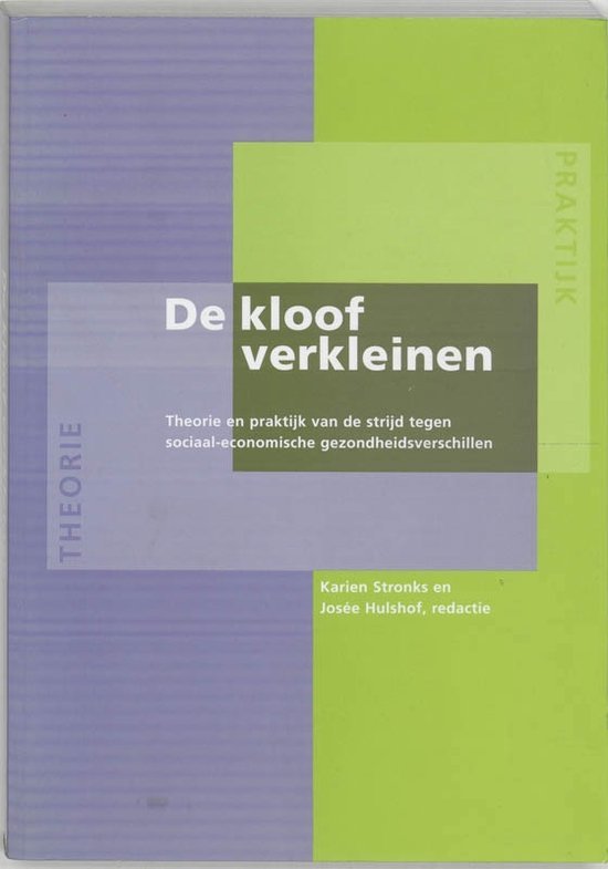 Stronks, K & Hulshof, Josée. - De kloof verkleinen : theorie en praktijk van de strijd tegen sociaal-economische gezondheidsverschillen.