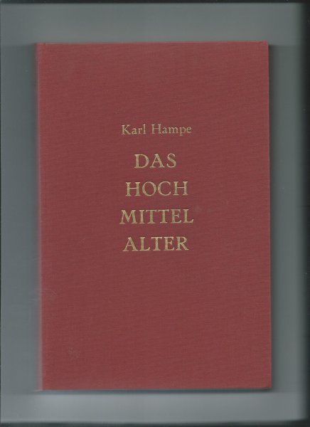 Hampe, Karl - Das Hochmittelalter. Geschichte des Abendlandes von 900 bis 1250.