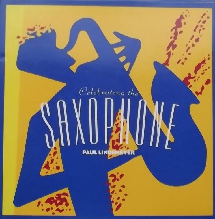 Paul Lindemeyer. - Celebrating the Saxophone.
