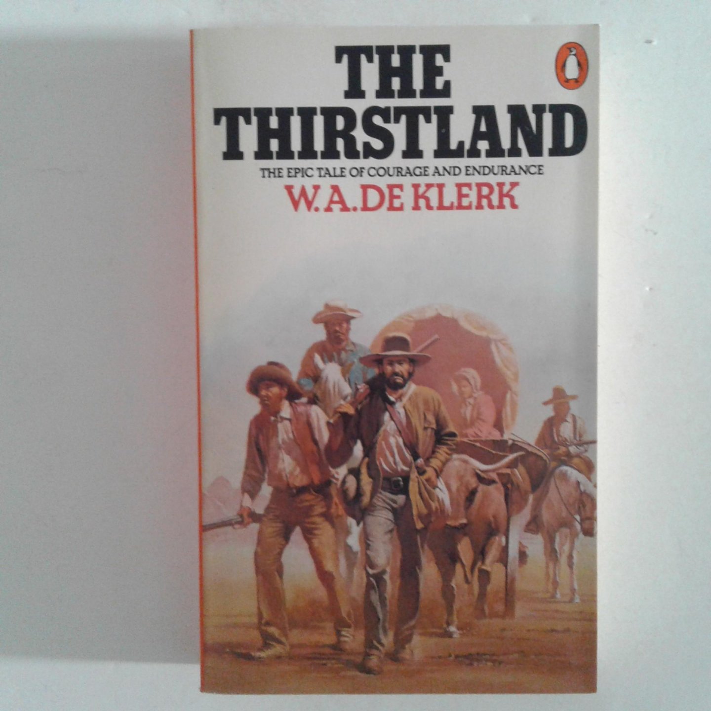 Klerk, W.A. de - The Thirstland ; The Epic Tale of Courage and Endurance