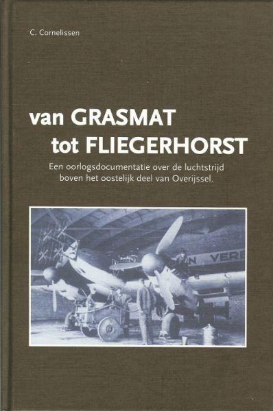 Cornelissen, Coen - Van grasmat tot Fliegerhorst. Een oorlogsdocumentatie over de luchtstrijd boven het oostelijk deel van Overijssel.