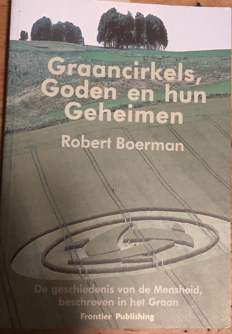 Boerman, R.J. - Graancirkels, goden en hun geheimen / geschiedenis van de mensheid, beschreven in het graan