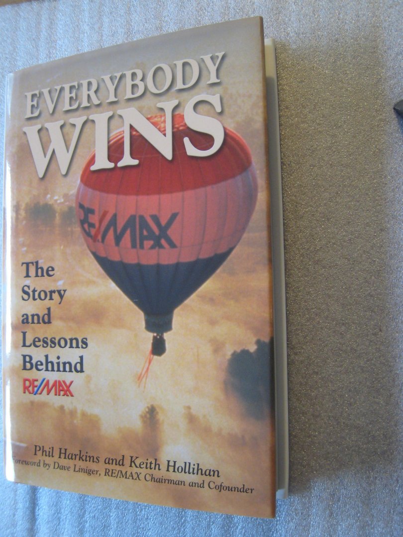 Harkins, Phil / Hollihan, Keith - Everybody Wins / The Story and Lessons Behind RE/MAX