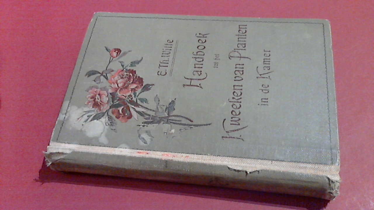 Witte, E. Th. - Kamerplanten - Handboek tot het kweeken van planten in de kamer
