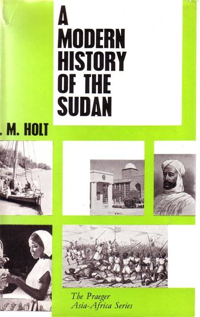 Holt, P.M., - A modern history of the Sudan.