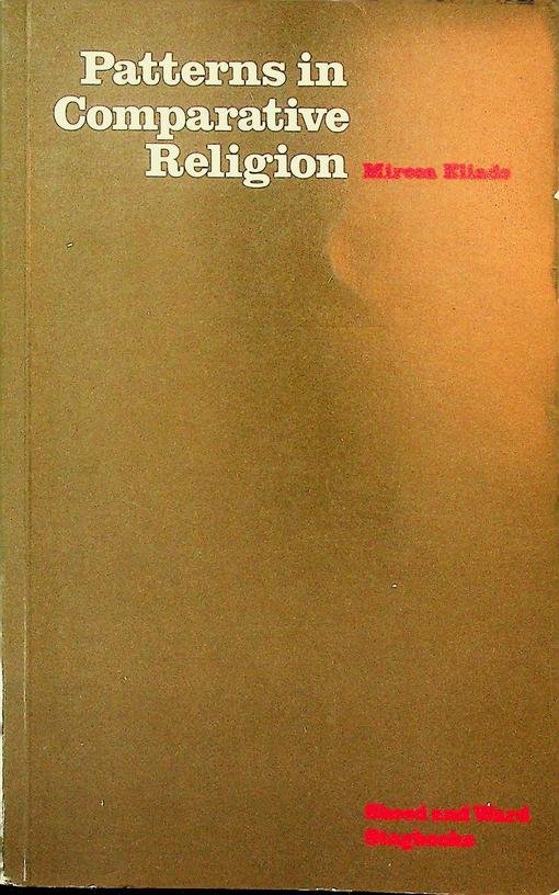 Eliade, Mircea - Patterns in Comparative Religion