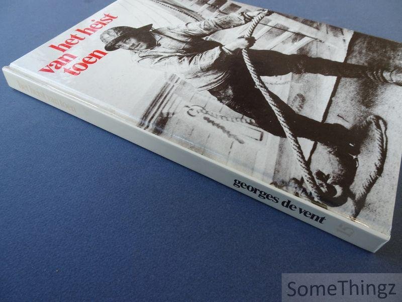 Devent, Georges. - Het Heist van toen. Een verzameling beknopte historische gegevens aangevuld met historische foto's en prentbriefkaarten.