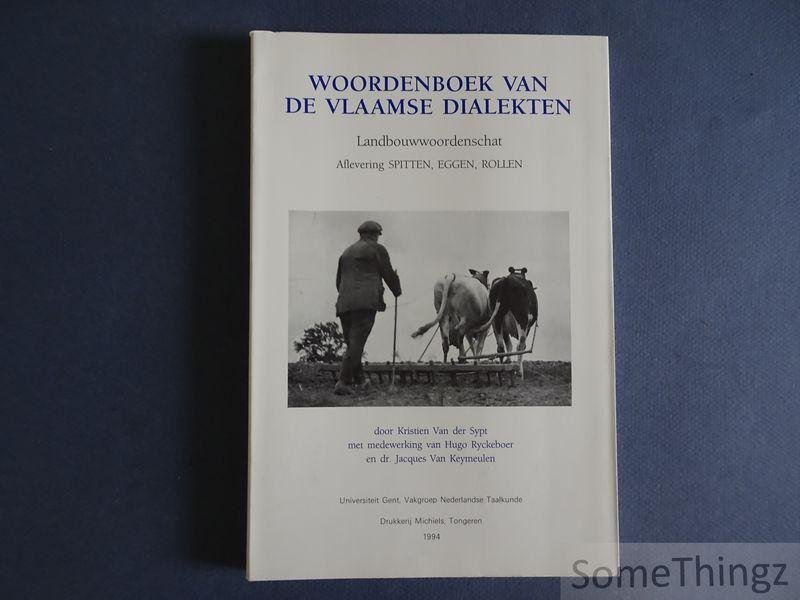 Kristien Van der Sypt,  Hugo Ryckeboer en Jacques Van Keymeulen. - Woordenboek van de Vlaamse dialecten. Deel I Landbouwwoordenschat. Paragraaf landbouw. Aflevering Spitten, eggen, rollen.