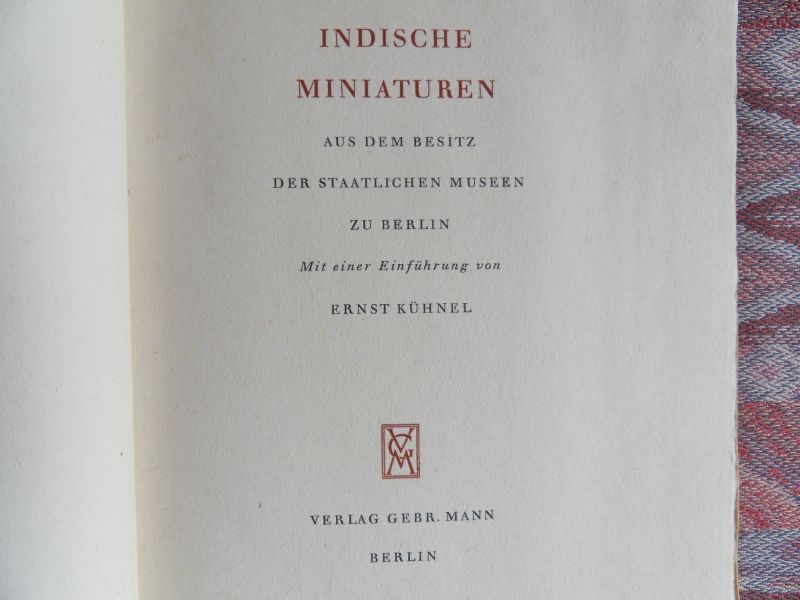 Kühnel, Ernst [Einführung von]. - Neunzehn Indische Miniaturen mit beschreibendem Text. - Aus dem Besitz der Staatlichen Museen zu Berlin.