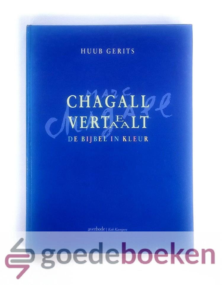 Gerits, Huub - Chagall vertaalt / vertaelt --- De Bijbel in kleur