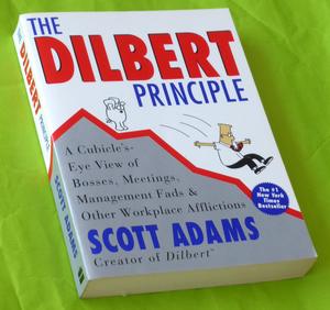 Adams, Scott - The Dilbert Principle. A Cubicle's Eye View of Bosses, Meetings, Management Fads & Other Workplace Afflictions