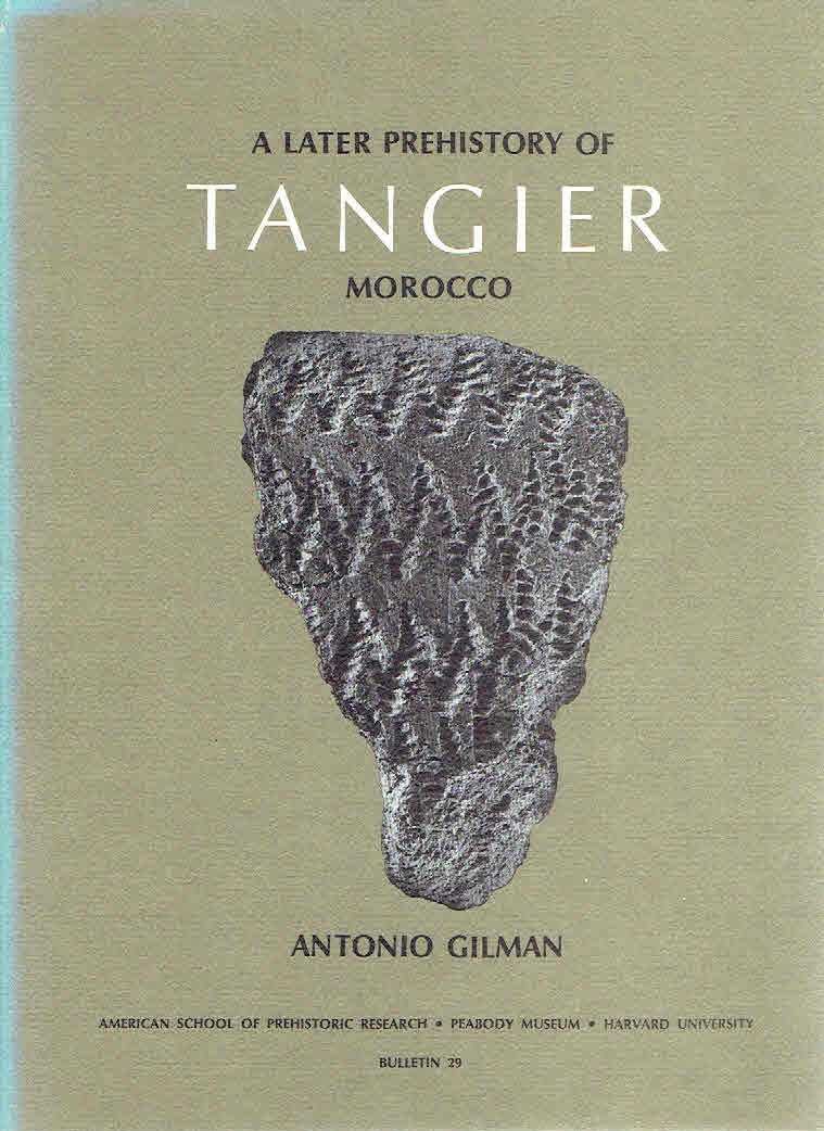 GILMAN, Antonio - The later prehistory of Tangier, Morocco.