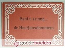 Zelfden, F. van t - Kent u ze nog... de Heerjansdammers --- Jubileumeditie ter gelegenheid van het 25-jarig bestaan van de uitgeverij.