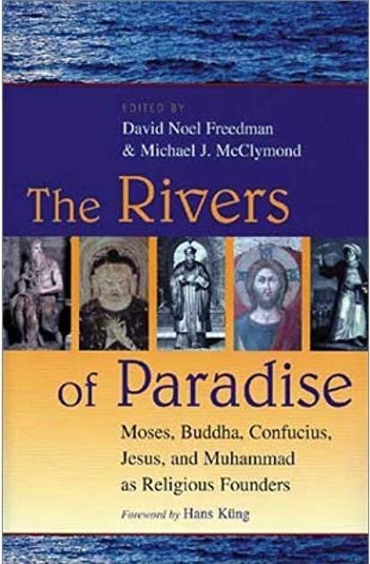 McClymond, M; Freedman, D. N. - The Rivers of Paradise / Moses, Buddha, Confucius, Jesus, and Mohammad as Religious Leaders