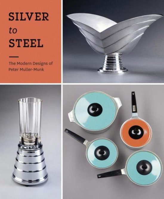 Delphia, Rahel & Jewel Stern. - Silver to steel : the modern designs of Peter Muller-Munk.