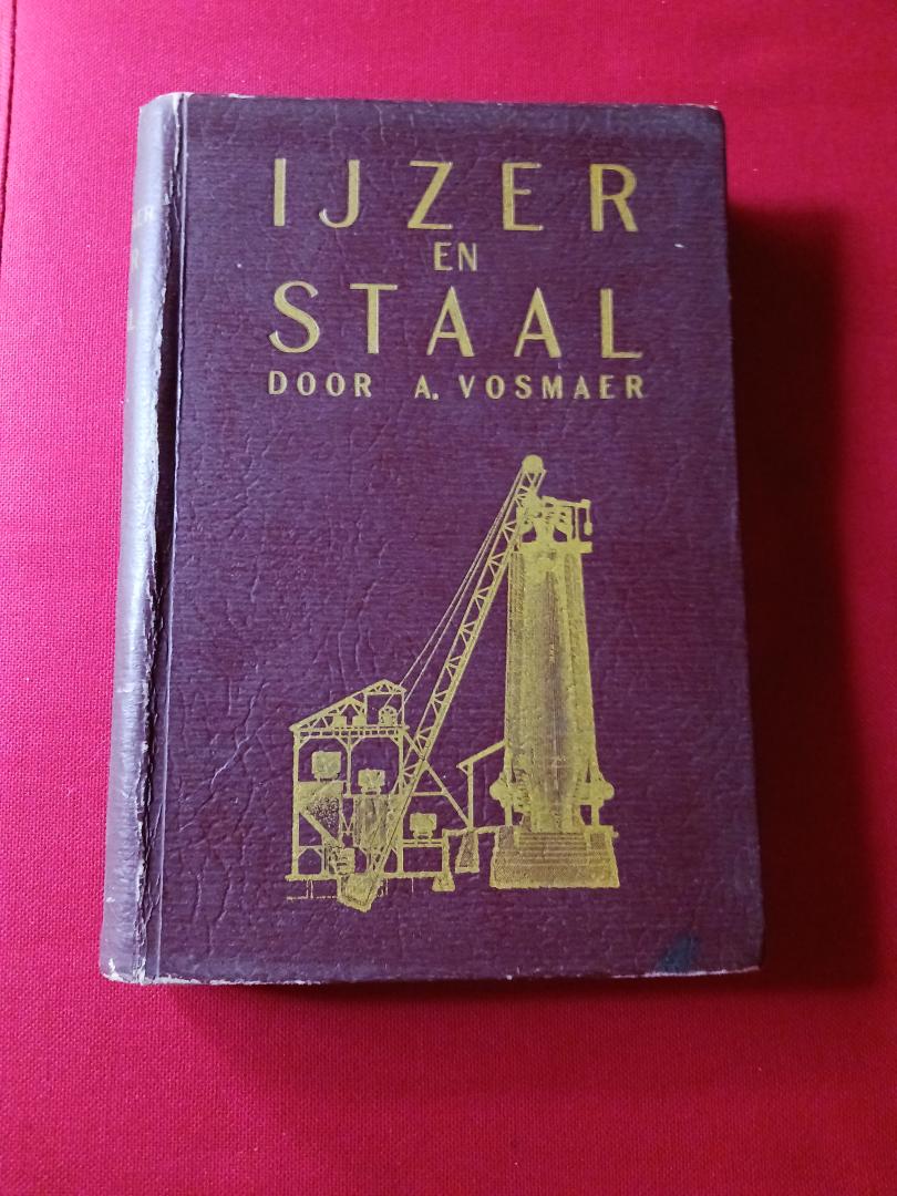 Vosmaer, A. - IJzer en Staal - Deel I: Ruwijzer, Gietijzer en Smeedijzer