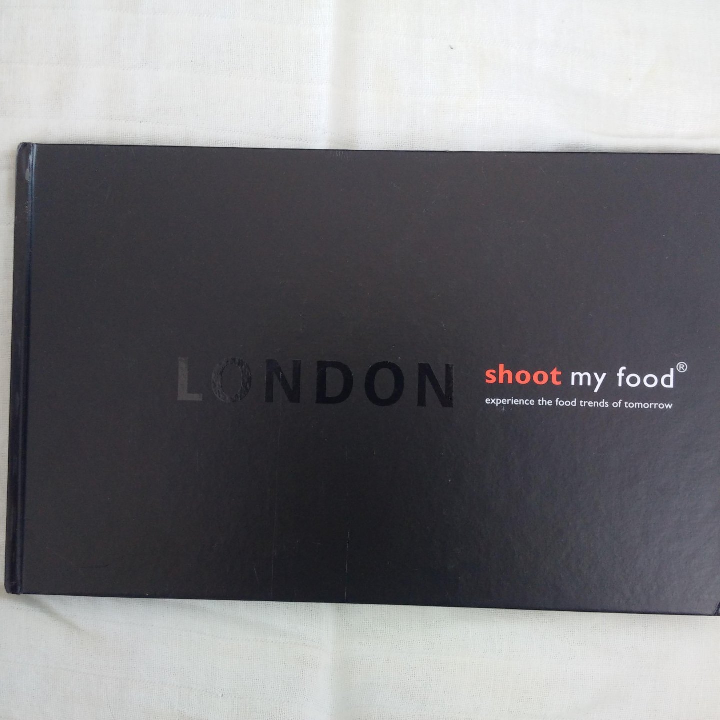 Boer, Arjan de - London shoot my food, experience the food trends of tomorrow