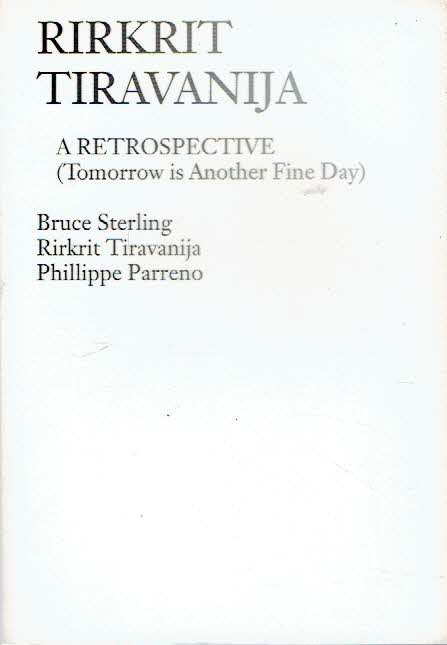 TIRAVANIJA, Rirkrit - Rirkrit Tiravanija - A Retrospective (Tomorrow is Another Fine Day) - [Signed].
