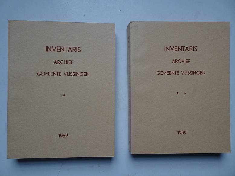 Bruine, W. de. - Inventaris van het archief der gemeente Vlissingen (deel I en II).