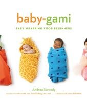 Sarvady, Andrea - Baby  - gami  ; baby wrapping voor beginners[ over de eeuwenoude kunst van het inbakeren ]