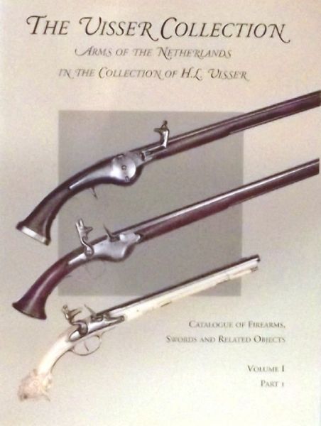 Puype, J.P., R. Roth, E. Yablonskaya,  H.L. Visser & D.W. Bailey (ed.) - The Visser Collection. Arms of the Netherlands in the collection of J.L.Visser. Volume I, part 1 - 3 (of 4) & volume II: Ordnance
