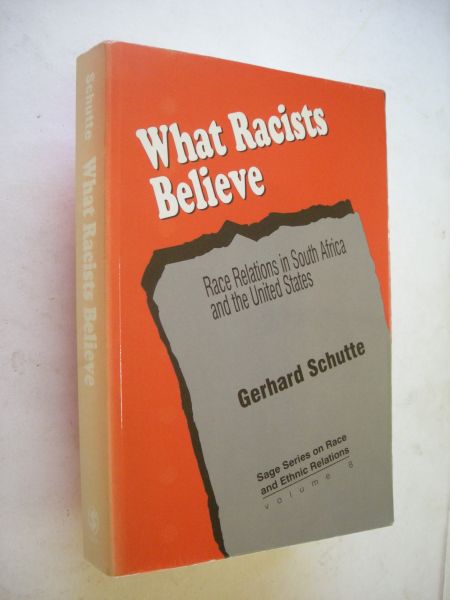 Schutte, Gerhard - What Racists Believe. Race Relations in South Africa and the United States