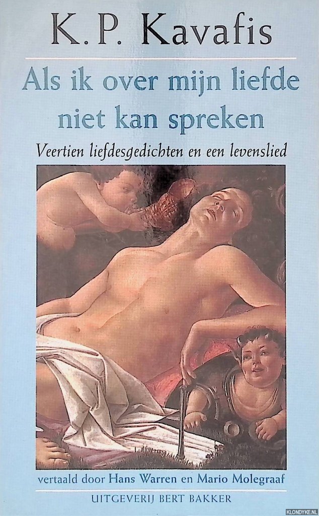 Kavafis, K.P. - Als ik over mijn liefde niet kan spreken: veertien liefdesgedichten en een levenslied