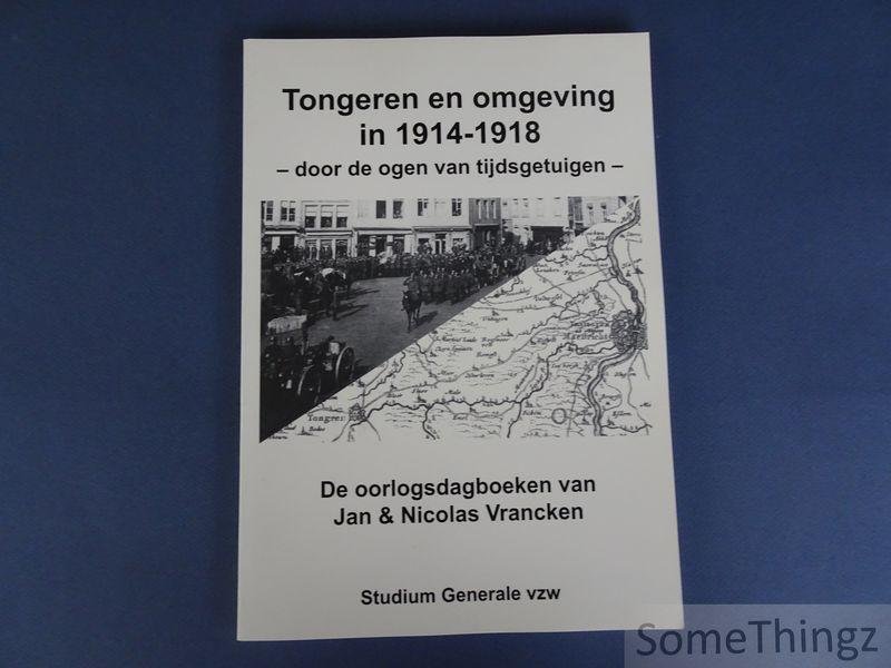 Vrancken, Jan en Nicolas / Mertens, Kamiel (red.) - Tongeren en omgeving in 1914-1918 door de ogen van tijdsgetuigen : de oorlogsdagboeken van Jan & Nicolas Vrancken.