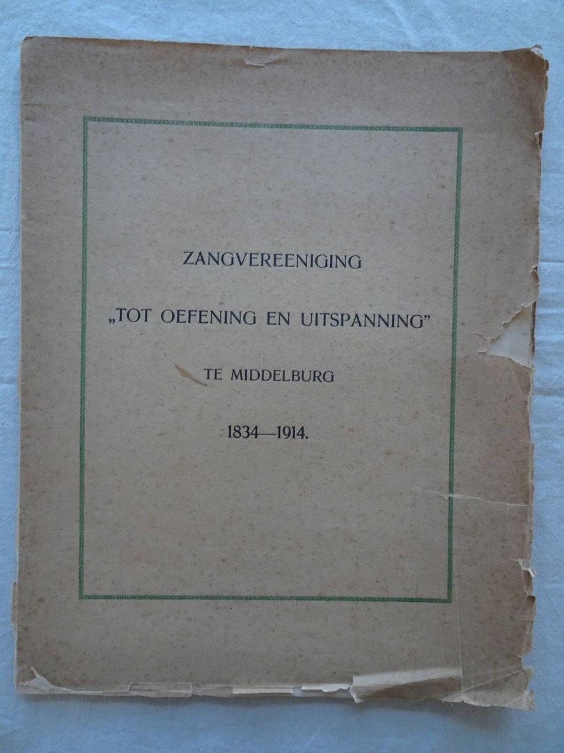 N.n.. - Zangvereeniging "Tot Oefening en Uitspanning" te Middelburg, 1834-1914.
