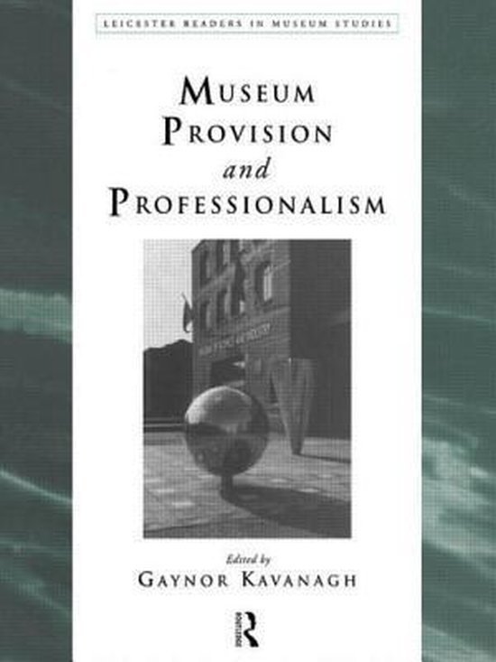 Kavanagh, Gaynor - Museum Provision and Professionalism