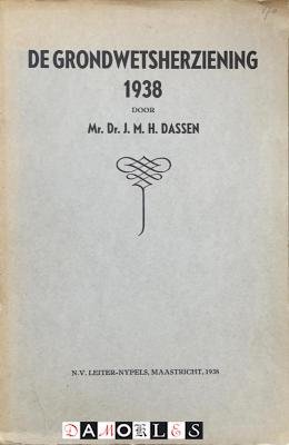 J.M.H. Dassen - De Grondwetsherziening 1938