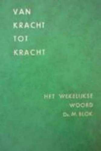 Blok; Ds. M. - Van kracht tot kracht;  52 wekelijkse meditaties