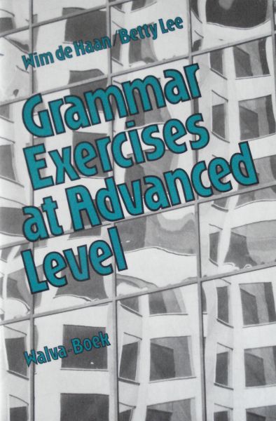 Haan, W.de en Lee, B. - Grammar Exercises at Advanced Level