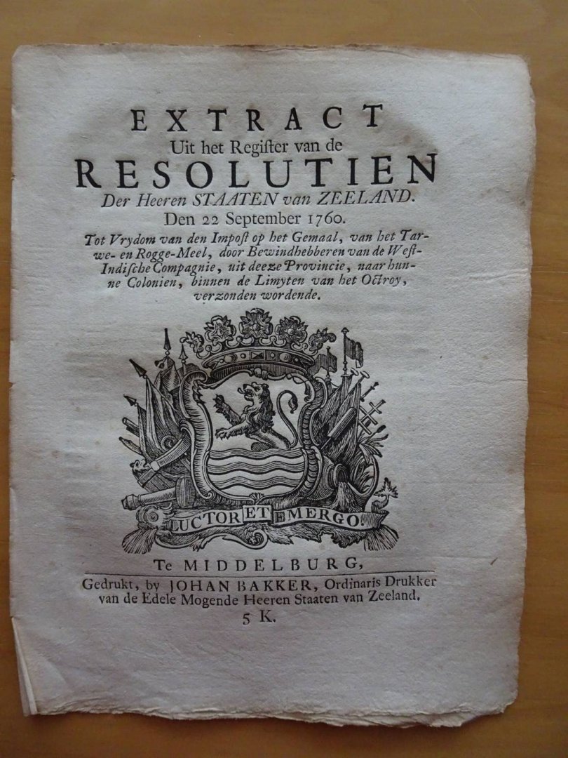  - Extract Uit het Register van de Resolutien Der Heeren Staaten van Zeeland. Den 22 September 1760. Tot Vrydom van den Impost op het Gemaal, van het Tarwe- en Rogge-Meel, door Bewindhebberen en van de West-Indische Compagnie, uit deeze Provincie...