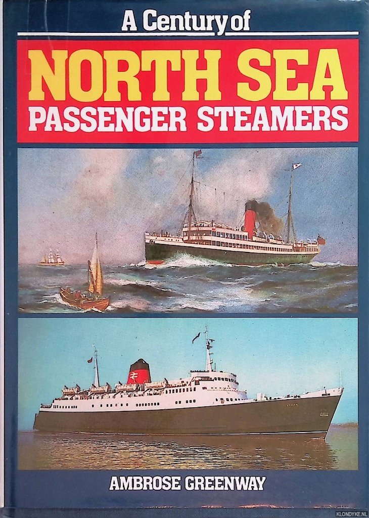 Greenway, Ambrose - A Century of North Sea Passenger Steamers