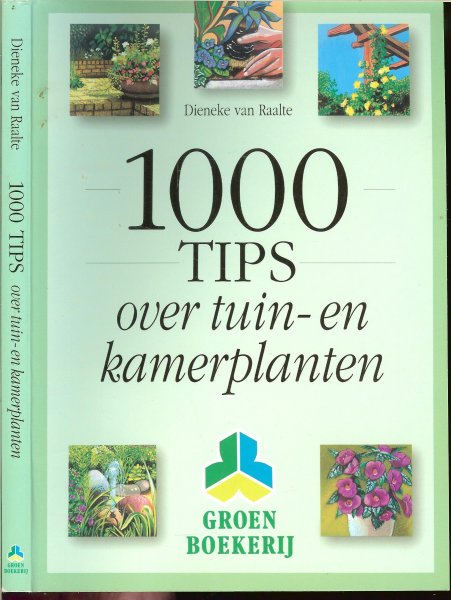 Raalte, Dieneke van  .. Tekeningen Nicoline Nieuwenhuizen  .. Omslagontwerp Kees Kuiphof - 1000 tips over tuin- en kamerplanten.