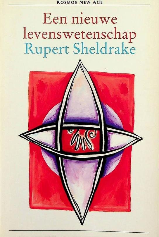 Sheldrake, Rupert - Een nieuwe levenswetenschap. De hypothese van vormende oorzakelijkheid