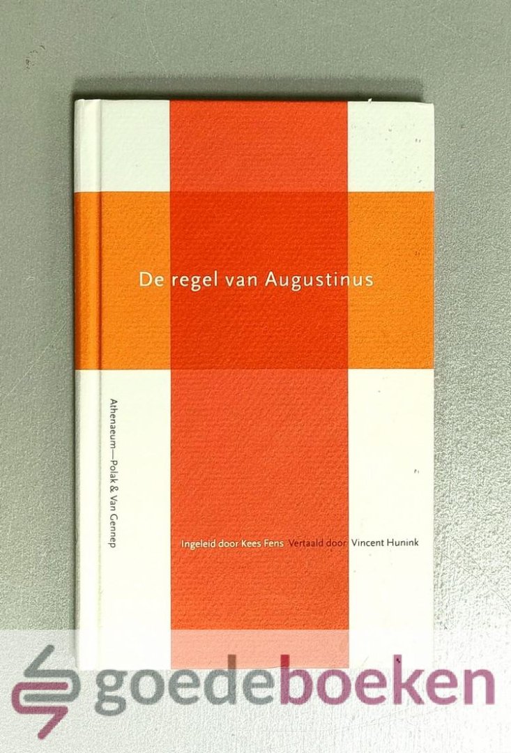 Fens (inleiding) en Vincent Hunnik (vertaling), Kees - De regel van Augustinus