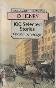 O Henry (Chosen by Sapper) - 100 SELECTED STORIES