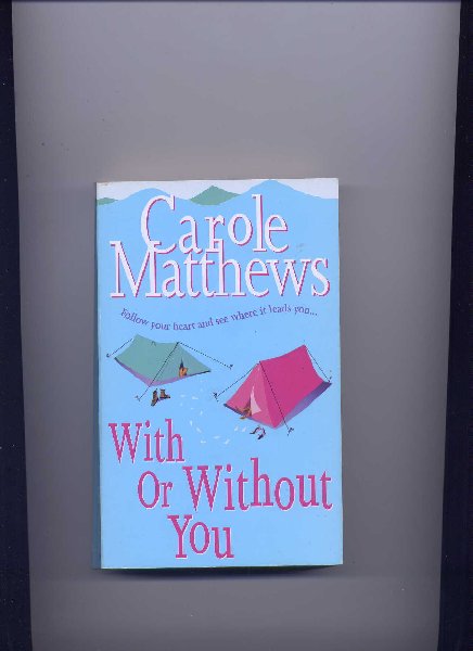 MATTHEWS, CAROLE - With or Without You - `Follow your heart and see where it leads you