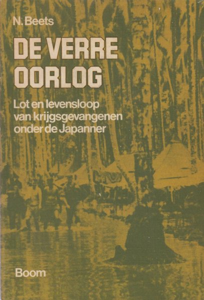 Beets (pseudoniem L.A. Koelewijn) Arnhem 17 mei 1915 - Utrecht 5 maart 1986, Prof .dr Nic - De verre oorlog - Lot en levensloop van krijgsgevangenen onder de Japanner.,