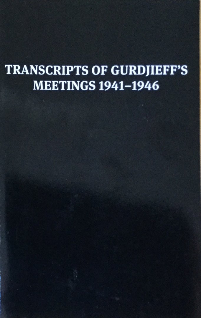 Gurdjieff, G.I. - Transcripts of Gurdjieff's meetings 1941-1946