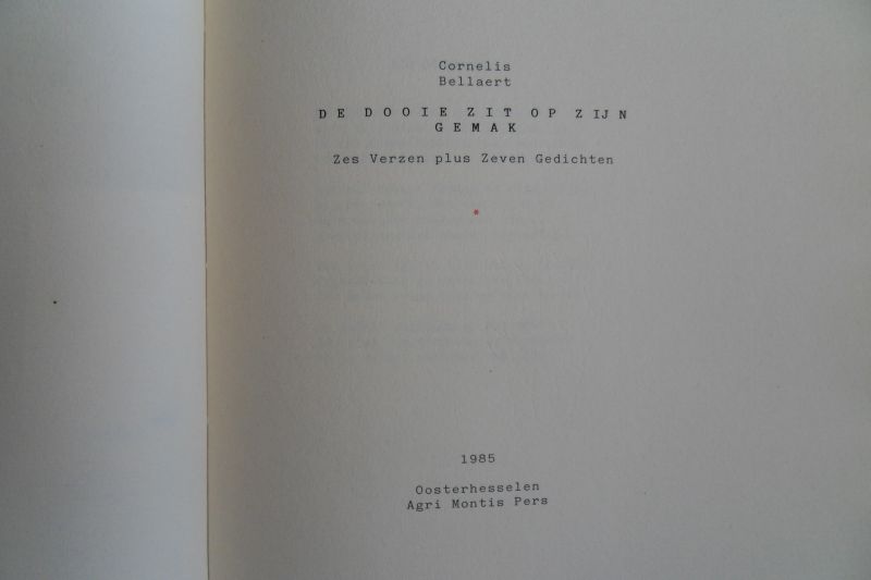 Bellaert, Cornelis. [pseudoniem van Cees van Dijk]. - De Dooie Zit Op Zijn Gemak. [ Genummerd ex. 18 / 24 ].
