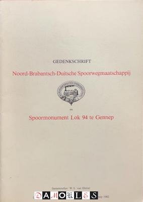 W.S. Van Dinter - Gedenkschrift Noord-Brabantsch-Duitsche Spoorwegmaarschappij en Spoormonument Lok 94 te Gennep