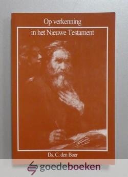 Boer, Ds. C. den - Op verkenning in het Nieuwe Testament