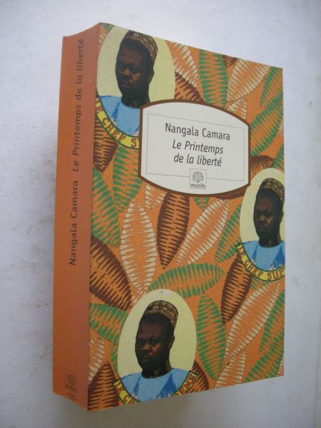 Camara, Nangala (Cote Ivoire) - Le Printemps de la Liberte, Recit d'une nouvelle generation africaine)